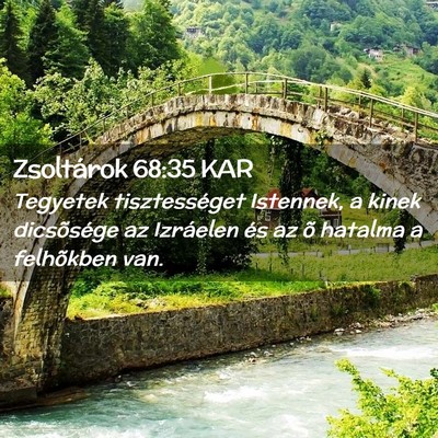 Picture 02 - Zsoltárok 68:35 KAR - Tegyetek tisztességet Istennek, a kinek - Bible Verse Picture