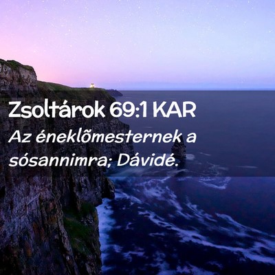 Picture 02 - Zsoltárok 69:1 KAR - Az éneklõmesternek a sósannimra; - Bible Verse Picture