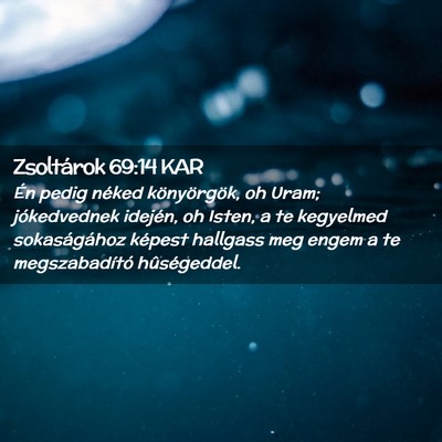 Picture 02 - Zsoltárok 69:14 KAR - Én pedig néked könyörgök, oh Uram; - Bible Verse Picture