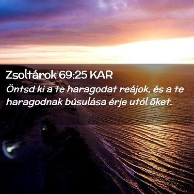 Picture 02 - Zsoltárok 69:25 KAR - Öntsd ki a te haragodat reájok, és a te - Bible Verse Picture