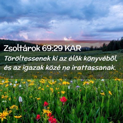 Picture 02 - Zsoltárok 69:29 KAR - Töröltessenek ki az élõk könyvébõl, és az - Bible Verse Picture