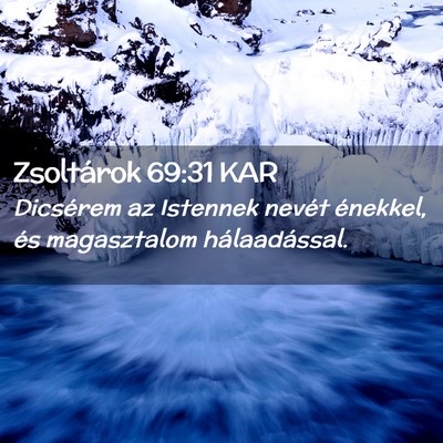 Picture 02 - Zsoltárok 69:31 KAR - Dicsérem az Istennek nevét énekkel, és - Bible Verse Picture
