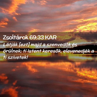 Picture 02 - Zsoltárok 69:33 KAR - Látják [ezt] majd a szenvedõk és örülnek; - Bible Verse Picture