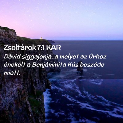 Picture 02 - Zsoltárok 7:1 KAR - Dávid siggajonja, a melyet az Úrhoz énekelt a - Bible Verse Picture