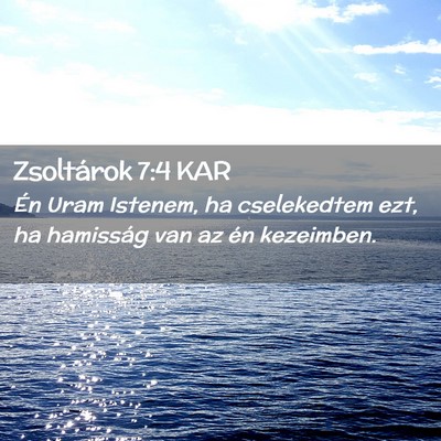 Picture 02 - Zsoltárok 7:4 KAR - Én Uram Istenem, ha cselekedtem ezt, ha - Bible Verse Picture