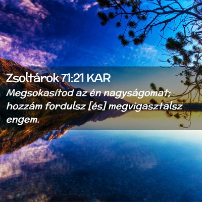 Picture 02 - Zsoltárok 71:21 KAR - Megsokasítod az én nagyságomat; hozzám - Bible Verse Picture