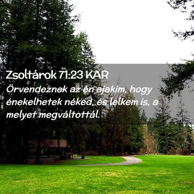 Picture 02 - Zsoltárok 71:23 KAR - Örvendeznek az én ajakim, hogy énekelhetek - Bible Verse Picture