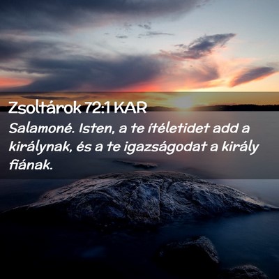 Picture 02 - Zsoltárok 72:1 KAR - Salamoné. Isten, a te ítéletidet add a - Bible Verse Picture
