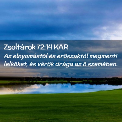 Picture 02 - Zsoltárok 72:14 KAR - Az elnyomástól és erõszaktól megmenti - Bible Verse Picture