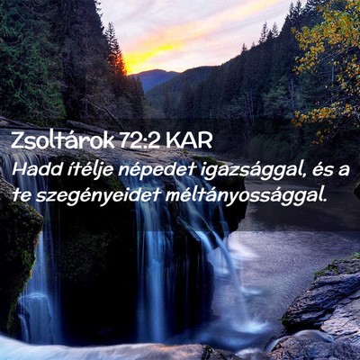 Picture 02 - Zsoltárok 72:2 KAR - Hadd ítélje népedet igazsággal, és a te - Bible Verse Picture