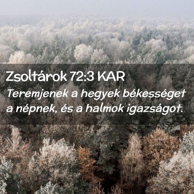 Picture 02 - Zsoltárok 72:3 KAR - Teremjenek a hegyek békességet a népnek, és a - Bible Verse Picture