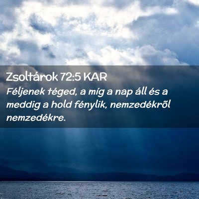Picture 02 - Zsoltárok 72:5 KAR - Féljenek téged, a míg a nap áll és a meddig - Bible Verse Picture