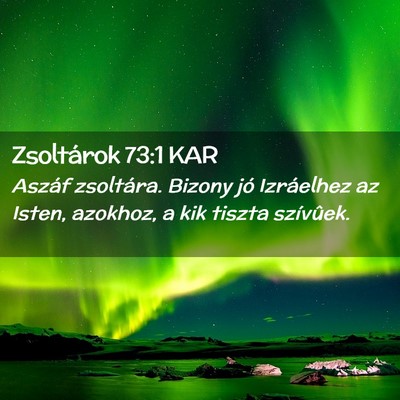Picture 02 - Zsoltárok 73:1 KAR - Aszáf zsoltára. Bizony jó Izráelhez az Isten, - Bible Verse Picture