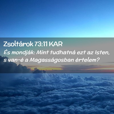 Picture 02 - Zsoltárok 73:11 KAR - És mondják: Mint tudhatná ezt az Isten, s - Bible Verse Picture