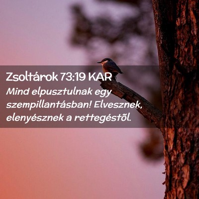 Picture 02 - Zsoltárok 73:19 KAR - Mind elpusztulnak egy szempillantásban! - Bible Verse Picture