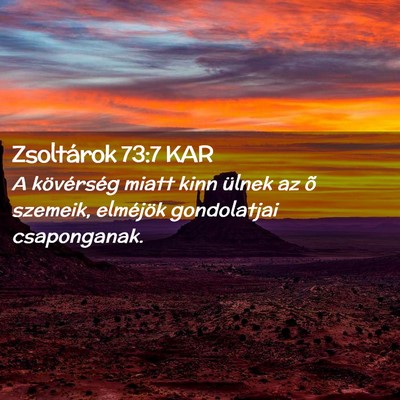Picture 02 - Zsoltárok 73:7 KAR - A kövérség miatt kinn ülnek az õ szemeik, - Bible Verse Picture