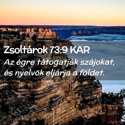 Picture 02 - Zsoltárok 73:9 KAR - Az égre tátogatják szájokat, és nyelvök - Bible Verse Picture