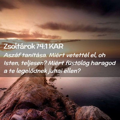 Picture 02 - Zsoltárok 74:1 KAR - Aszáf tanítása. Miért vetettél el, oh Isten, - Bible Verse Picture