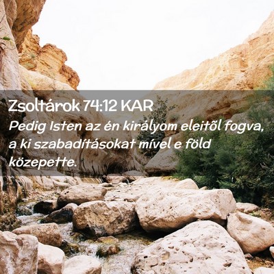 Picture 02 - Zsoltárok 74:12 KAR - Pedig Isten az én királyom eleitõl fogva, a ki - Bible Verse Picture