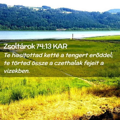 Picture 02 - Zsoltárok 74:13 KAR - Te hasítottad ketté a tengert erõddel; te - Bible Verse Picture