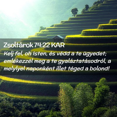 Picture 02 - Zsoltárok 74:22 KAR - Kelj fel, oh Isten, és védd a te ügyedet; - Bible Verse Picture
