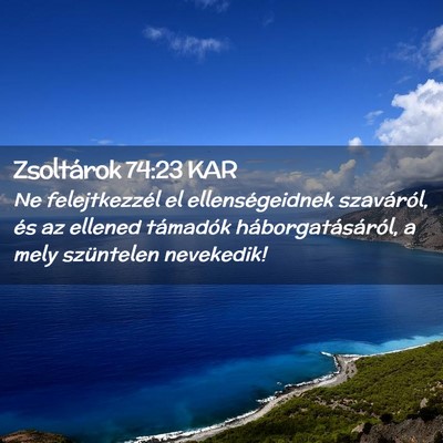 Picture 02 - Zsoltárok 74:23 KAR - Ne felejtkezzél el ellenségeidnek szaváról, - Bible Verse Picture