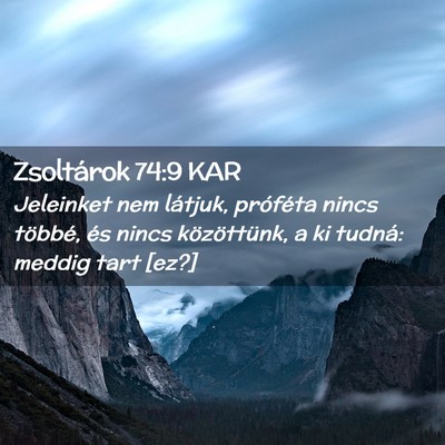 Picture 02 - Zsoltárok 74:9 KAR - Jeleinket nem látjuk, próféta nincs többé, - Bible Verse Picture