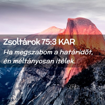 Picture 02 - Zsoltárok 75:3 KAR - Ha megszabom a határidõt, én méltányosan - Bible Verse Picture