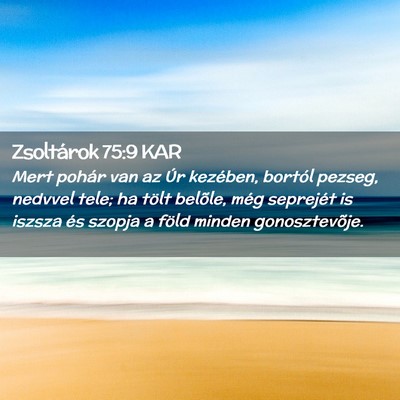 Picture 02 - Zsoltárok 75:9 KAR - Mert pohár van az Úr kezében, bortól pezseg, - Bible Verse Picture