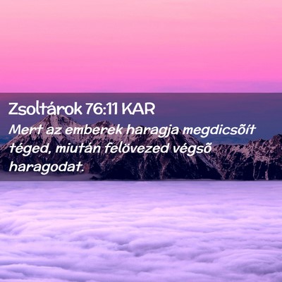 Picture 02 - Zsoltárok 76:11 KAR - Mert az emberek haragja megdicsõít téged, - Bible Verse Picture