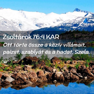 Picture 02 - Zsoltárok 76:4 KAR - Ott törte össze a kézív villámait, paizst, - Bible Verse Picture
