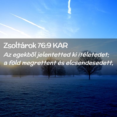 Picture 02 - Zsoltárok 76:9 KAR - Az egekbõl jelentetted ki ítéletedet; a föld - Bible Verse Picture