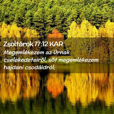 Picture 02 - Zsoltárok 77:12 KAR - Megemlékezem az Úrnak cselekedeteirõl, sõt - Bible Verse Picture