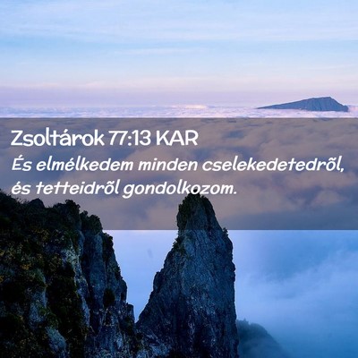 Picture 02 - Zsoltárok 77:13 KAR - És elmélkedem minden cselekedetedrõl, és - Bible Verse Picture