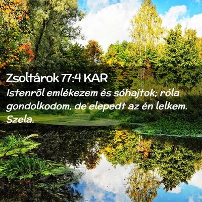 Picture 02 - Zsoltárok 77:4 KAR - Istenrõl emlékezem és sóhajtok; róla - Bible Verse Picture
