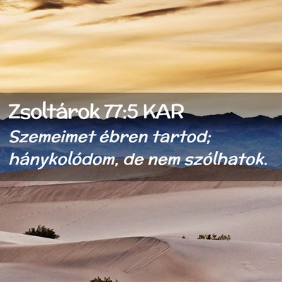 Picture 02 - Zsoltárok 77:5 KAR - Szemeimet ébren tartod; hánykolódom, de nem - Bible Verse Picture