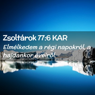 Picture 02 - Zsoltárok 77:6 KAR - Elmélkedem a régi napokról, a hajdankor - Bible Verse Picture