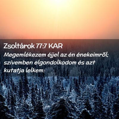 Picture 02 - Zsoltárok 77:7 KAR - Megemlékezem éjjel az én énekeimrõl; - Bible Verse Picture