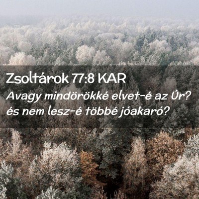 Picture 02 - Zsoltárok 77:8 KAR - Avagy mindörökké elvet-é az Úr? és nem - Bible Verse Picture