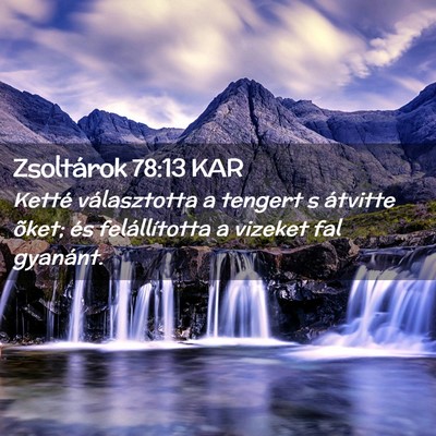 Picture 02 - Zsoltárok 78:13 KAR - Ketté választotta a tengert s átvitte õket; - Bible Verse Picture