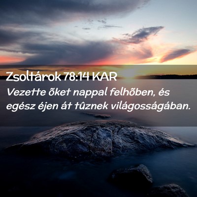 Picture 02 - Zsoltárok 78:14 KAR - Vezette õket nappal felhõben, és egész éjen - Bible Verse Picture