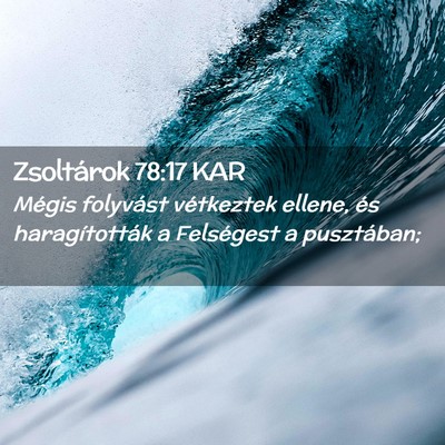 Picture 02 - Zsoltárok 78:17 KAR - Mégis folyvást vétkeztek ellene, és - Bible Verse Picture