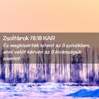 Picture 02 - Zsoltárok 78:18 KAR - És megkísérték Istent az õ szívökben, enni - Bible Verse Picture