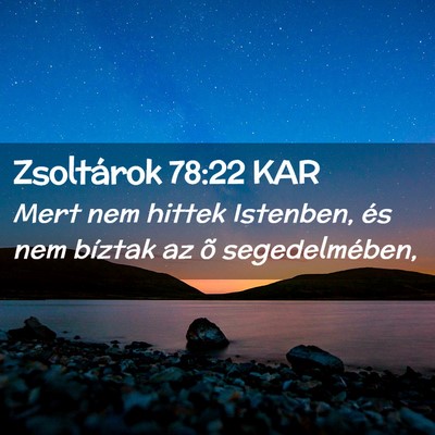Picture 02 - Zsoltárok 78:22 KAR - Mert nem hittek Istenben, és nem bíztak az õ - Bible Verse Picture