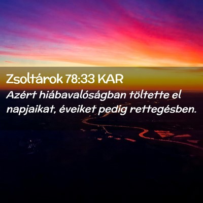 Picture 02 - Zsoltárok 78:33 KAR - Azért hiábavalóságban töltette el napjaikat, - Bible Verse Picture