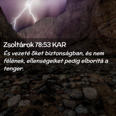 Picture 02 - Zsoltárok 78:53 KAR - És vezeté õket biztonságban, és nem - Bible Verse Picture