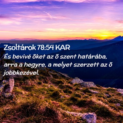 Picture 02 - Zsoltárok 78:54 KAR - És bevivé õket az õ szent határába, arra a - Bible Verse Picture