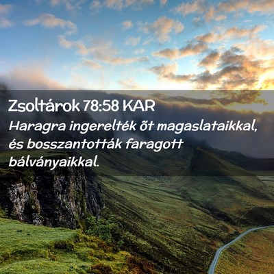 Picture 02 - Zsoltárok 78:58 KAR - Haragra ingerelték õt magaslataikkal, és - Bible Verse Picture
