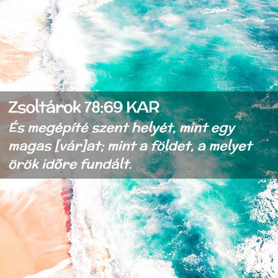 Picture 02 - Zsoltárok 78:69 KAR - És megépíté szent helyét, mint egy magas - Bible Verse Picture