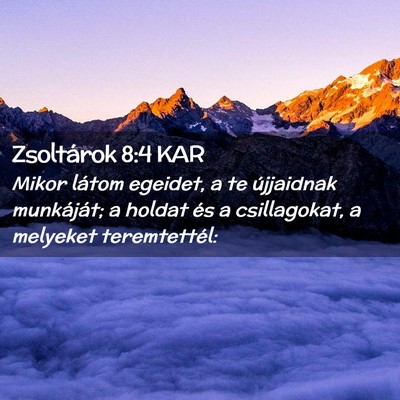 Picture 02 - Zsoltárok 8:4 KAR - Mikor látom egeidet, a te újjaidnak munkáját; - Bible Verse Picture